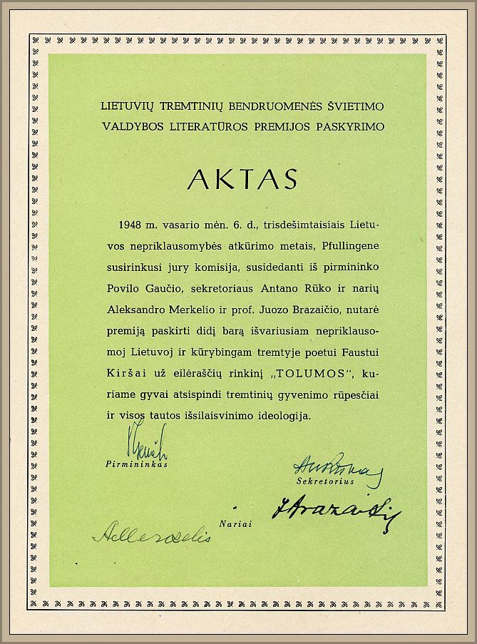 In 1948, the Board of Education of the Lithuanian Exile Community award for literature was given to Faustas Kirša for his poetry collection Tolumos [Distances].